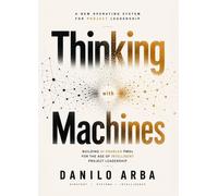 Libri Arba Danilo - Thinking With Machines. Building AI-Enabled Pmos For The Age