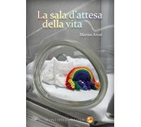 Libri Arcai Marisa - La Sala D'attesa Della Vita. Nuova Ediz.