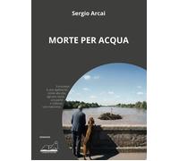 Libri Arcai Sergio - Morte Per Acqua