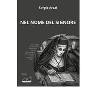 Libri Arcai Sergio - Nel Nome Del Signore