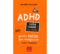 Libri Arcangeli Donatella - ADHD Cosa Fare (E Non). Guida Rapida Per Insegnanti.
