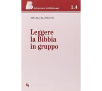Libri Arcangelo Bagni - Leggere la Bibbia in gruppo - 1999