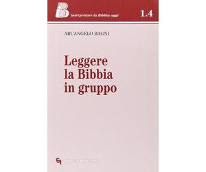 Libri Arcangelo Bagni - Leggere la Bibbia in gruppo - 1999