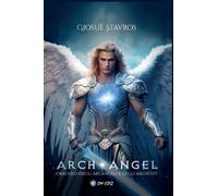 Libri Arch Angel. Oracolo Degli Arcangeli E Degli Archetipi. Con Materiale A Sta
