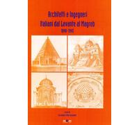 Libri Architetti E Ingegneri Italiani Dal Levante Al Magreb 1848-1945. Repertori