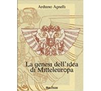 Libri Arduino Agnelli - La Genesi Dell'idea Di Mitteleuropa