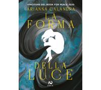 Libri Arianna Calandra - La Forma Della Luce