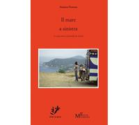 Libri Arianna Franzan - Il Mare A Sinistra (E Una Moto Laverda In Testa)