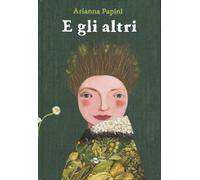 Libri Arianna Papini - E Gli Altri. Ediz. A Colori