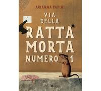 Libri Arianna Papini - Via Della Ratta Morta Numero 1