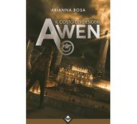 Libri Arianna Rosa - Awen. Il costo dei desideri - 2023