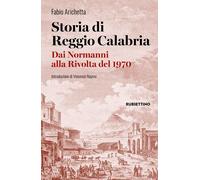 Libri Arichetta Fabio - Storia Di Reggio Calabria. Dai Normanni Alla Rivolta Del