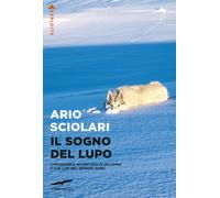 Libri Ario Sciolari - Il sogno del lupo - 2023 (Exploits)