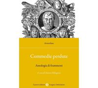 Libri Aristofane - Commedie Perdute. Antologia Di Frammenti. Ediz. Critica