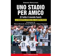 Libri Armando Napoletano - Uno Stadio Per Amico. (E Tutto Il Mondo Fuori). La Ro