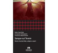 Libri Armando Palmegiani / Fabio Sanvitale - Sangue Sul Tevere. Storie Di Serial