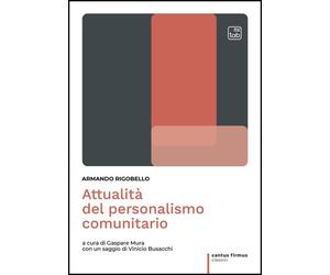 Libri Armando Rigobello - Attualita Del Personalismo Comunitario. Ediz. Integral