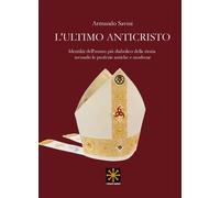 Libri Armando Savini - L' Ultimo Anticristo. Identikit Edll'uomo Piu Diabolico D