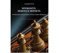 Libri Armando Savini - Sovranita, Debito E Moneta. Dal Quantum Financial System
