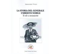 Libri Armando Voza - Il Sole A Mezzanotte. La Storia Del Generale Umberto Nobile