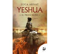 Libri ArnaÃ¹ Luca - Yeshua. Il Prescelto