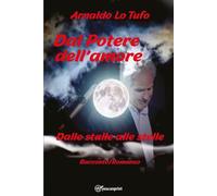 Dal potere dell’amore. Dalle stalle alle stelle di Arnaldo Lo Tufo, 2022, Youc