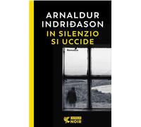 In silenzio si uccide. I casi dell'ispettore Erlendur Sveinsson. Vol. 14