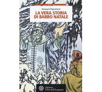 Libri Arnaud D'Apremont - La Vera Storia Di Babbo Natale