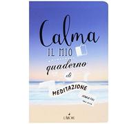 Libri Arnaud Riou - Calma. Il Mio Quaderno Di Meditazione. Art Therapy