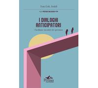 Libri Arnkil Tom Erik - I Dialoghi Anticipatori. Facilitare Incontri Di Speranza