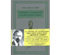Libri Arnold Ehret - Il Sistema Di Guarigione Della Dieta Senza Muco. Un Corso C