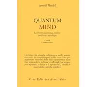 Quantum mind. La mente quantica al confine tra fisica e psicologia