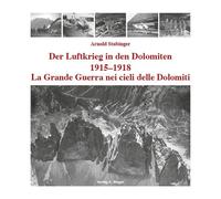 Libri Arnold Stabinger - La Grande Guerra Nei Cieli Delle Dolomiti 1915-1918. Ed