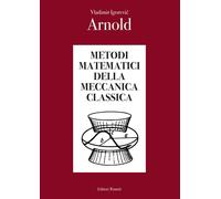 Libri Arnold Vladimir I. - Metodi Matematici Della Meccanica Classica