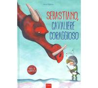 Libri Aron Dijkstra - Sebastiano, Cavaliere Coraggioso. Ediz. A Colori