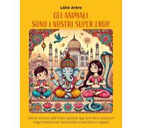 Libri Arora Làlia - Gli Animali Sono I Nostri Super Eroi