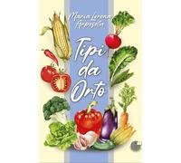 Libri Arpesella Maria Lorena - Tipi Da Orto