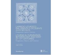 Libri Arredo Liturgico Fra Oriente E Occidente (V-XV Secolo). Frammenti, Opere E