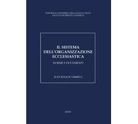 Il sistema dell'organizzazione ecclesiastica. Norme e documenti
