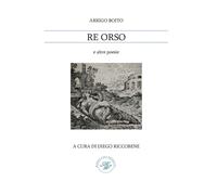 Libri Arrigo Boito - Re Orso E Altre Poesie