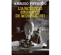 Libri Arrigo Petacco - L' Archivio Segreto Di Mussolini. Nuova Ediz.