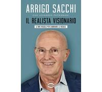 Libri Arrigo Sacchi / Leonardo Patrignani - Il Realista Visionario. Le Mie Regol