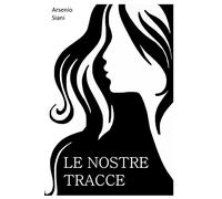 Libri Arsenio Siani - Le nostre tracce - 2019