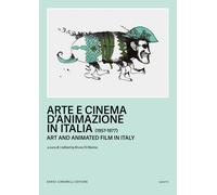 Arte e cinema d'animazione in Italia-Art and animated film in Italy (1957-1977). Ediz. bilingue