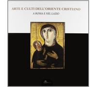 Libri Arte E Culti Dell'oriente Cristiano A Roma E Nel Lazio