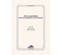 Libri Arte E Patologia. Fenomenologia Di Una Relazione