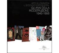Libri Arte In Lombardia. Il Secondo Dopoguerra. Gli Anni Della Ricostruzione. 19
