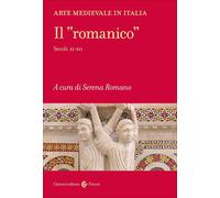 Libri Arte Medievale In Italia. Il Romanico. Secoli XI-XII