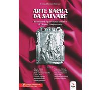 Libri Arte Sacra Da Salvare. Riconoscere Il Patrimonio Artistico Di Chiese E Con