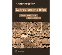 Libri Arthur Koestler - La Tredicesima Tribu. L'impero Dei Cazari E La Sua Eredi